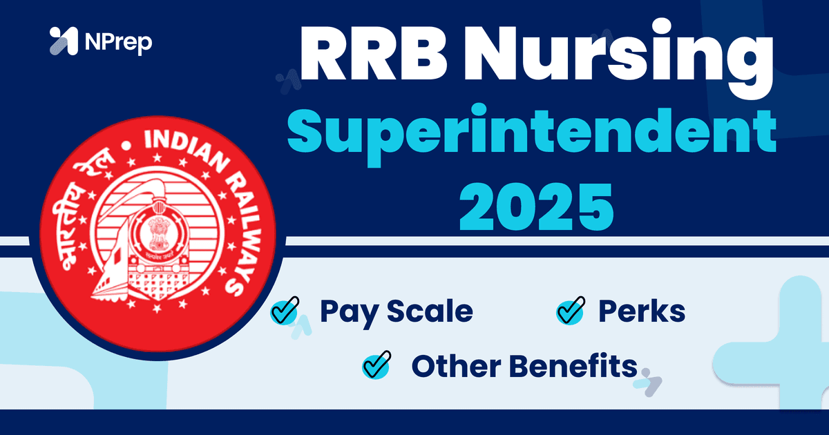 RRB Nursing Superintendent Salary: Pay Scale, Perks & Railway Benefits - NPrep