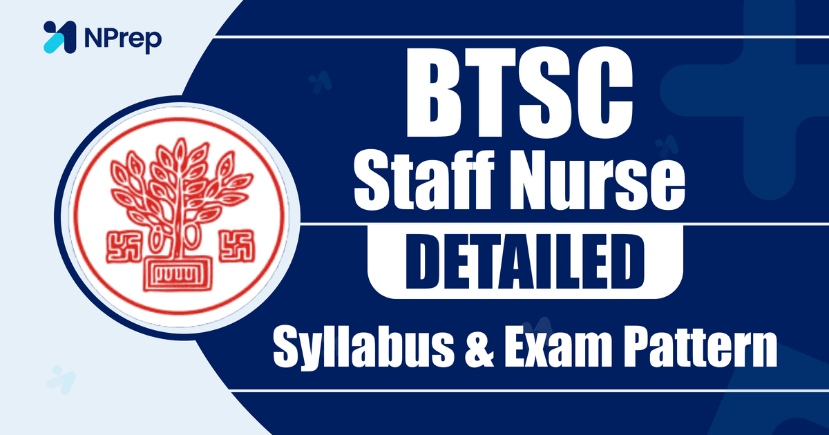 Master the BTSC Staff Nurse Syllabus, Exam Pattern 2025: Your Complete Guide